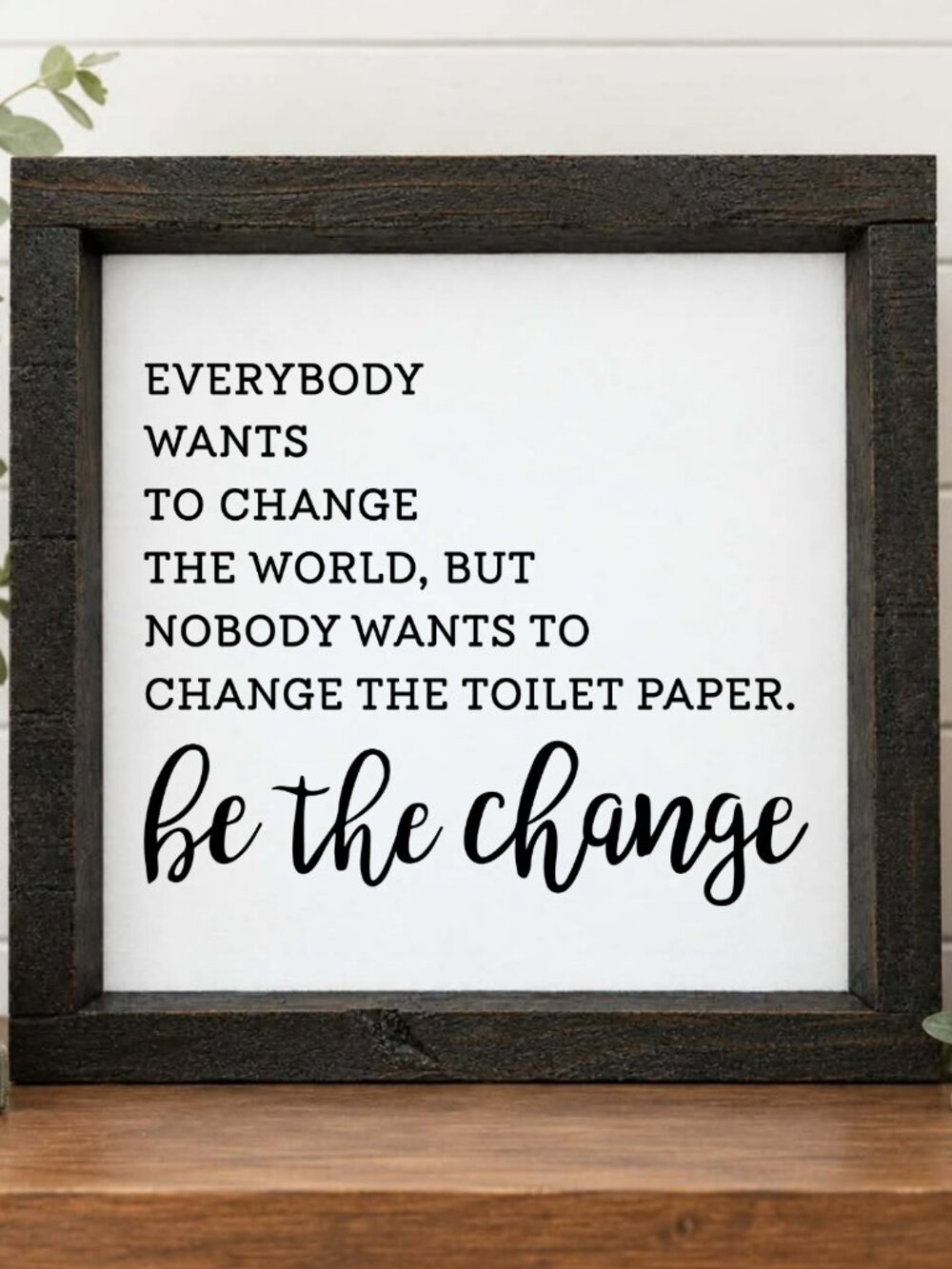 Be The Change Handcrafted  wood & canvas sign